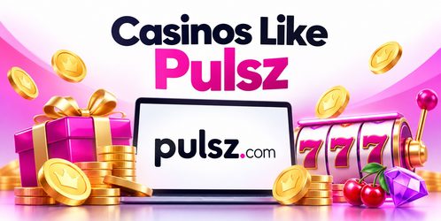 Casinos Like Pulsz Cr